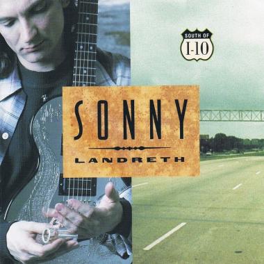 Sonny Landreth -  South of I 10